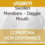 Swollen Members - Dagger Mouth cd musicale di Swollen Members