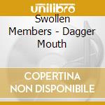 Swollen Members - Dagger Mouth cd