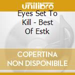 Eyes Set To Kill - Best Of Estk cd