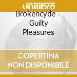 Brokencyde - Guilty Pleasures cd
