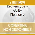 Brokencyde - Guilty Pleasurez cd