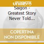 Saigon - Greatest Story Never Told Chapter 2: Bread & cd