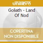 Goliath - Land Of Nod cd musicale di GOLIATH