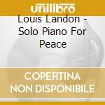 Louis Landon - Solo Piano For Peace cd