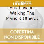 Louis Landon - Walking The Plains & Other Solo Piano Stories cd musicale di Louis Landon