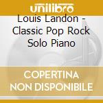 Louis Landon - Classic Pop Rock Solo Piano cd