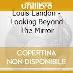 Louis Landon - Looking Beyond The Mirror cd