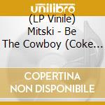(LP Vinile) Mitski - Be The Cowboy (Coke Bottle Clear Vinyl) vinile