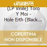 (LP Vinile) Toro Y Moi - Hole Erth (Black Biovinyl) (Signed Insert) vinile