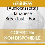 (Audiocassetta) Japanese Breakfast - For Melancholy Brunettes (& Sad Women) cd