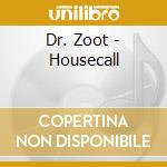 Dr. Zoot - Housecall cd musicale di Dr. Zoot