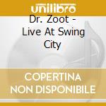 Dr. Zoot - Live At Swing City cd