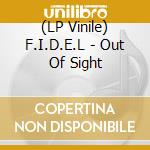 (LP Vinile) F.I.D.E.L - Out Of Sight vinile