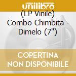 (LP Vinile) Combo Chimbita - Dimelo (7') vinile