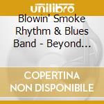Blowin' Smoke Rhythm & Blues Band - Beyond The Blues Horizon cd