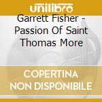 Garrett Fisher - Passion Of Saint Thomas More cd