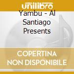 Yambu - Al Santiago Presents cd