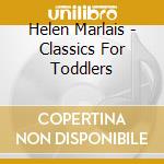 Helen Marlais - Classics For Toddlers cd