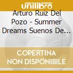 Arturo Ruiz Del Pozo - Summer Dreams Suenos De Verano cd