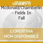Mcdonald/Chamberlin - Fields In Fall cd