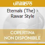 Eternals (The) - Rawar Style cd musicale di ETERNALS