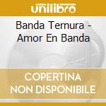 Banda Ternura - Amor En Banda cd