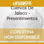 Cuervos De Jalisco - Presentimientos cd
