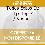 Todos Exitos De Hip Hop 2 / Various cd