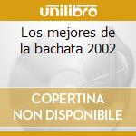 Los mejores de la bachata 2002 cd
