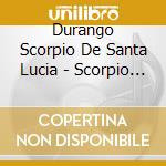 Durango Scorpio De Santa Lucia - Scorpio De Durango cd