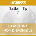 Battles - Ep C cd musicale di BATTLES