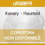 Kanary - Haunted cd