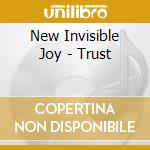 New Invisible Joy - Trust cd