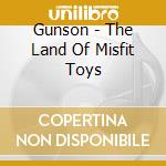 Gunson - The Land Of Misfit Toys cd