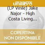 (LP Vinile) Jake Najor - High Costa Living (Feat. Mixmaster Wolf) (7