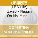 (LP Vinile) Ga-20 - Naggin On My Mind (Coloured Vinyl) vinile