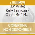 (LP Vinile) Kelly Finnigan - Catch Me I'M Falling (Coloured 7') vinile