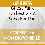 Ghost Funk Orchestra - A Song For Paul cd