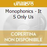 Monophonics - It S Only Us cd