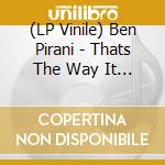 (LP Vinile) Ben Pirani - Thats The Way It Goes (Hand Written Label) vinile