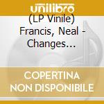 (LP Vinile) Francis, Neal - Changes (Demos) vinile