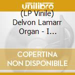 (LP Vinile) Delvon Lamarr Organ - I Told You So vinile