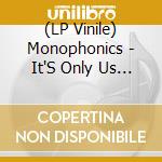 (LP Vinile) Monophonics - It'S Only Us [7''] (Random Colored Vinyl) vinile