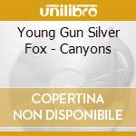 Young Gun Silver Fox - Canyons cd