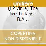 (LP Vinile) The Jive Turkeys - B.A  Chickenfoot Coloured Vinyl vinile