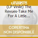 (LP Vinile) The Revues-Take Me For A Little While vinile