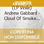 (LP Vinile) Andrew Gabbard - Cloud Of Smoke [7''] (Opaque Blue Vinyl) vinile
