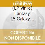 (LP Vinile) Fantasy 15-Galaxy Oasis / Julieta vinile