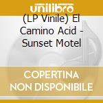 (LP Vinile) El Camino Acid - Sunset Motel lp vinile