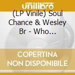 (LP Vinile) Soul Chance & Wesley Br - Who Could It Be? (7') vinile